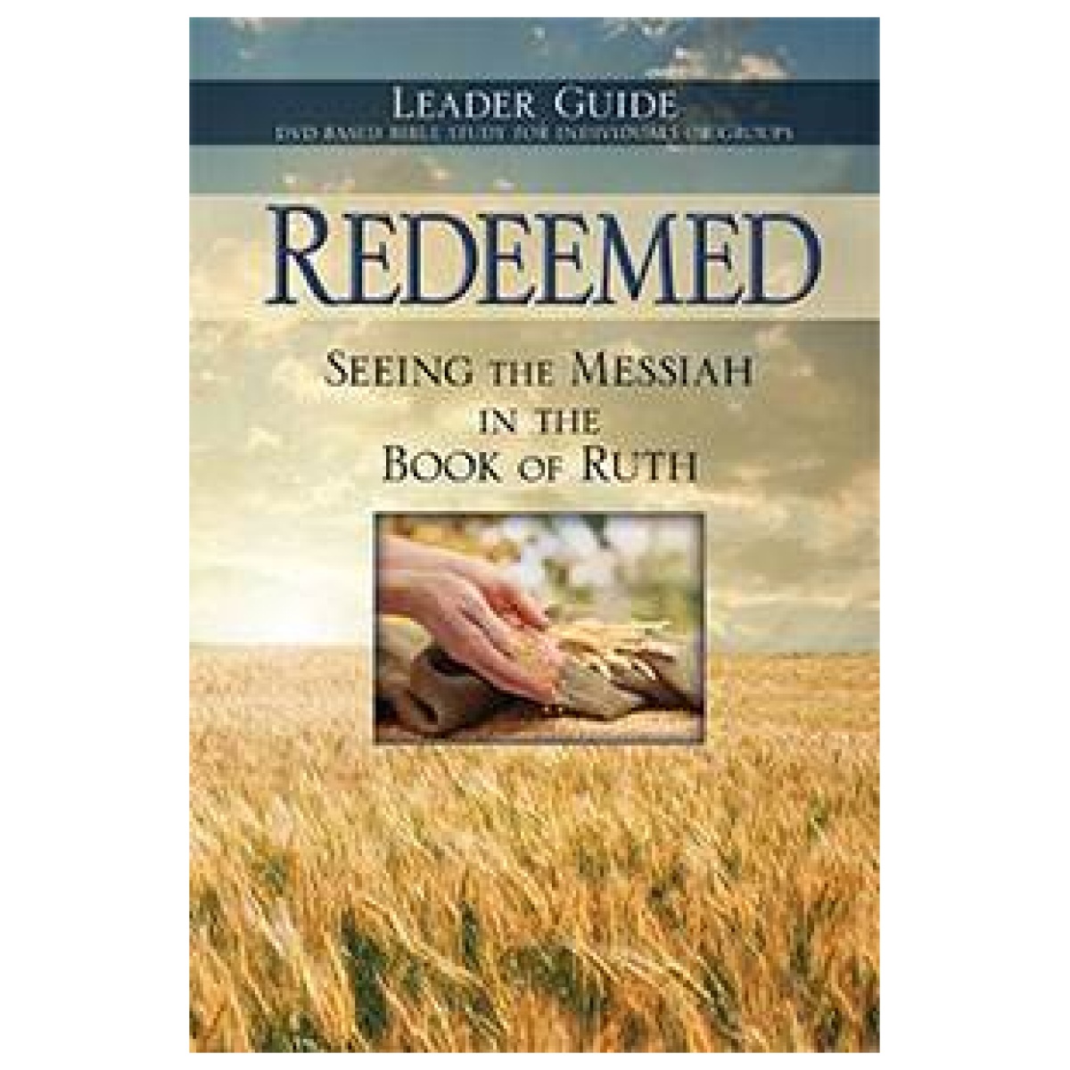 Redeemed Seeing The Messiah In The Book Of Ruth Leaders Guide Word Of Messiah Ministries 