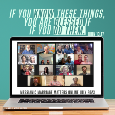July’s Online Messianic Marriage Conference Takeaways